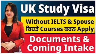 UK Study Visa Without IELTS amp Spouse ਕਿਹੜੇ Courses ਕਰਨ Apply  Documents amp Coming Intake [upl. by Oates]