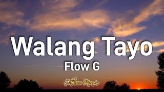 Walang Tayo  Flow G Lyrics Ft Bosx1ne [upl. by Hsinam453]