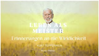 Kurt Tepperwein Erinnerungen an die Wirklichkeit  DIE EIGENE NATÜRLICHE VOLLKOMMENHEIT amp Remoji [upl. by Jac]