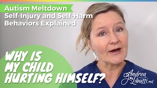 Autism Meltdown Self Injury Why Is My Child Hurting Himself SelfHarming Behaviors Explained [upl. by Ludovico]