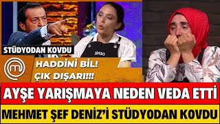 MASTERCHEF DENİZ KOVULDU AYŞE’YE BÜYÜK HAKARET MEHMET ŞEF DAYANAMADI DEFOL GİT AYŞE EKİZ VEDA EDİYOR [upl. by Letch]