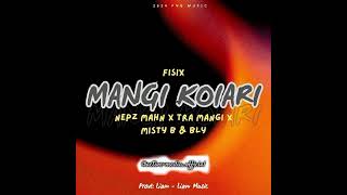 FisixMangi Koiari2024ft Neps Mahn x Tra Mangi x Misty B amp BLY  Prod by Liam Liam Music 2024 [upl. by Wandie908]