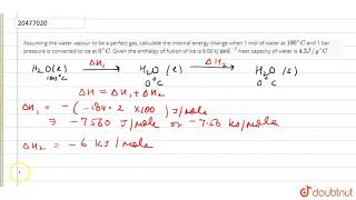 Assuming the water vapour to be a perfect gas calculate the internal energy change when [upl. by Chong]