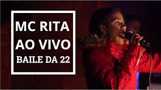 MC Rita  AO VIVO  Baile da 22 [upl. by Russo785]