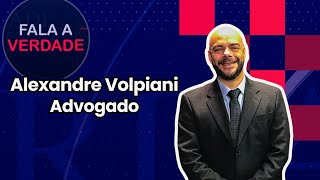 Alexandre Volpiani  Advogado  FALA A VERDADE [upl. by Sergu]