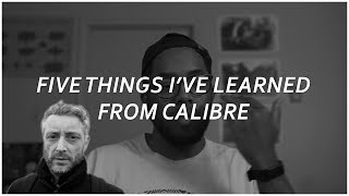 Five Things Ive Learned From Calibre  Drum amp Bass [upl. by Tini708]