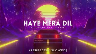 Haye Mera Dil Slowed  Reverbed  Alfaaz amp Yo Yo Honey Singh [upl. by Gruber34]