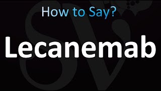 How to Pronounce Lecanemab CORRECTLY [upl. by Macdonell130]