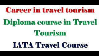 IATA Air Ticketing Course  Diploma course In Travel Tourism  Course Details For Travel Tourism [upl. by Shandy]