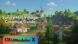 Sunny Hill Village Creation Guide with UModeler X in Unity [upl. by Adlemi]