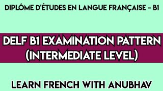 DELF B1 Exam Pattern  What to expect in your DELF B1 French Exam  Learn French with Anubhav  605 [upl. by Cortie828]