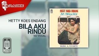 Hetty Koes Endang  Bila Aku Rindu Official Karaoke Video  No Vocal  Male Version [upl. by Alleira]