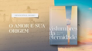 Meditações Diárias 4 de Janeiro  O amor e sua origem l Vislumbres da eternidade [upl. by Retha]