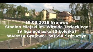 19082018 IV LIGA PODLASKA 3 kolejka WARMIA Grajewo  WISSA Szczuczyn [upl. by Breech]