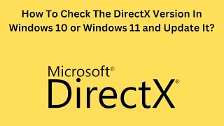 How To Check The DirectX Version In Windows 10 or Windows 11 and Update It [upl. by Xuaegram992]