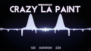 MiniMusicMan  Crazy La Paint [upl. by Shuler412]