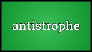 Antistrophe Meaning [upl. by Peednam]