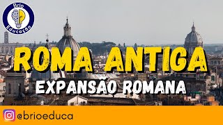 História  Roma Antiga Expansão Romana Ensino Fundamental [upl. by Symer]