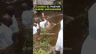 Cuando el Pastor Quiere Asegurarse Un Bautismo con Tres Inmersiones en el Río [upl. by Peisch322]