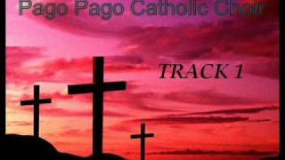 Pago Pago Catholic Choir  Track 1  Matou te fia sauni nei [upl. by Faustena797]