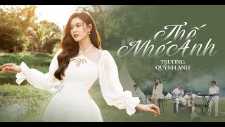 Thế Nhé Anh Lofi Ver  Trương Quỳnh Anh  MV Official  Trương Quỳnh Anh Official [upl. by Renault363]