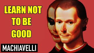 YOUR PROBLEM IS BEING GOOD  The Philosophy of Machiavelli  The Prince [upl. by Milton]