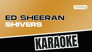 Ed Sheeran  Shivers  Sunfly Karaoke [upl. by Darci897]