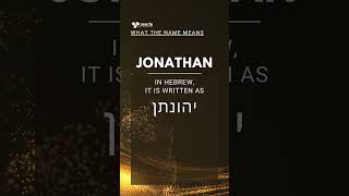 The meaning of JONATHANs name [upl. by Hardi]