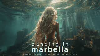 Alexandra Stan Sasha Lopez Manuel Riva  Dancing in Marbella official audio [upl. by Nanice]