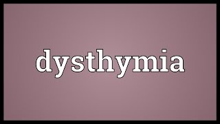 Dysthymia Meaning [upl. by Trip]