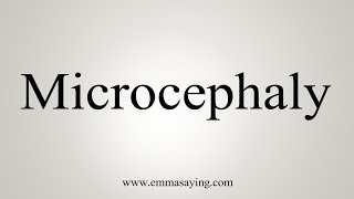 How To Say Microcephaly [upl. by Narrat126]