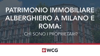 Il patrimonio immobiliare alberghiero a Milano e a Roma [upl. by Ahsilif]