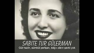 Sabite Tur Gülerman  Gül hazîn sümbül perîşan bâğı zârın şevki yok [upl. by Oah987]