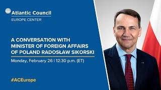 A conversation with Minister of Foreign Affairs of Poland Radosław Sikorski [upl. by Rakia68]