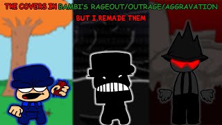 The Covers in Bambis RageoutOutrageAggravation but i Remade them [upl. by Hirasuna]