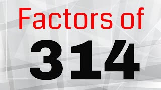 All Factors 314  Includes Factor Tree 314  Prime Factorization 314 [upl. by Atinal]