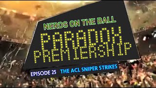 Nerds On The Ball  Paradox Premiership Ep 25 The ACL Sniper Strikes [upl. by Grochow210]