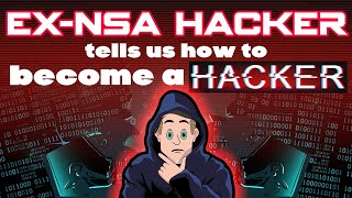 ExNSA hacker tells us how to get into hacking [upl. by Nelon592]