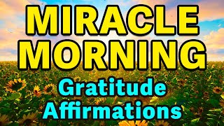 Gratitude Affirmations Miracle Morning  Best Positive Affirmations  Powerful Morning Affirmations [upl. by Mcclure]