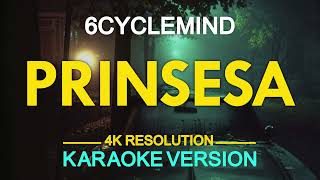 PRINSESA  6cyclemind KARAOKE Version [upl. by Erdnad]