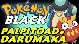 Pokémon Black Detonado  Parte 9  Dig Darumaka e Palpitoad [upl. by Maisel]