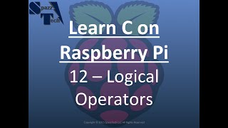 Learn C Programming on Raspberry Pi  12  Logical Operators [upl. by Francois]