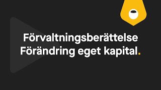 Förvaltningsberättelse Förändring eget kapital [upl. by Ycnan]