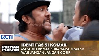 KOMAR GA NORMAL Disangka Suka Sama Supardi  PREMAN PENSIUN [upl. by Ybbob]