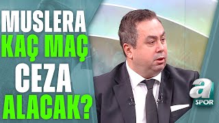 Serhan Türk quotGalatasaray Yönetimi Musleranın Ligi Etkileyecek Bir Ceza Almasını Beklemiyorquot A Spor [upl. by Nilved]