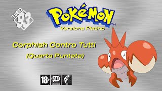 Pokémon Platino Corphish Contro Tutti Quarta Puntata [upl. by Lishe]