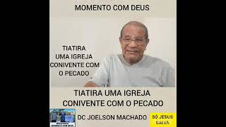 TIATIRA UMA IGREJA CONIVENTE COM O PECADO  DC JOELSON MACHADO [upl. by Nich321]