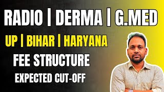 RADIO  DERMA  GMED  EXPECTED CUT OFF amp FEE STRUCTURE  UP  BIHAR  HARYANA [upl. by Barsky]