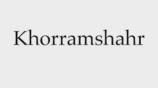 How to Pronounce Khorramshahr [upl. by Lean376]