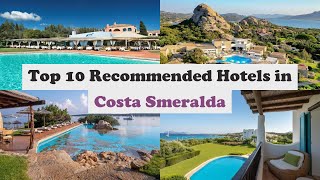 Top 10 Recommended Hotels In Costa Smeralda  Top 10 Best 5 Star Hotels In Costa Smeralda [upl. by Eibbor]